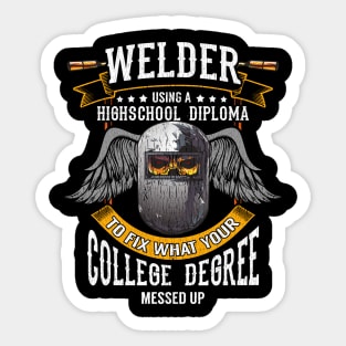 Welder: Fixing What Your College Degree Messed Up Sticker